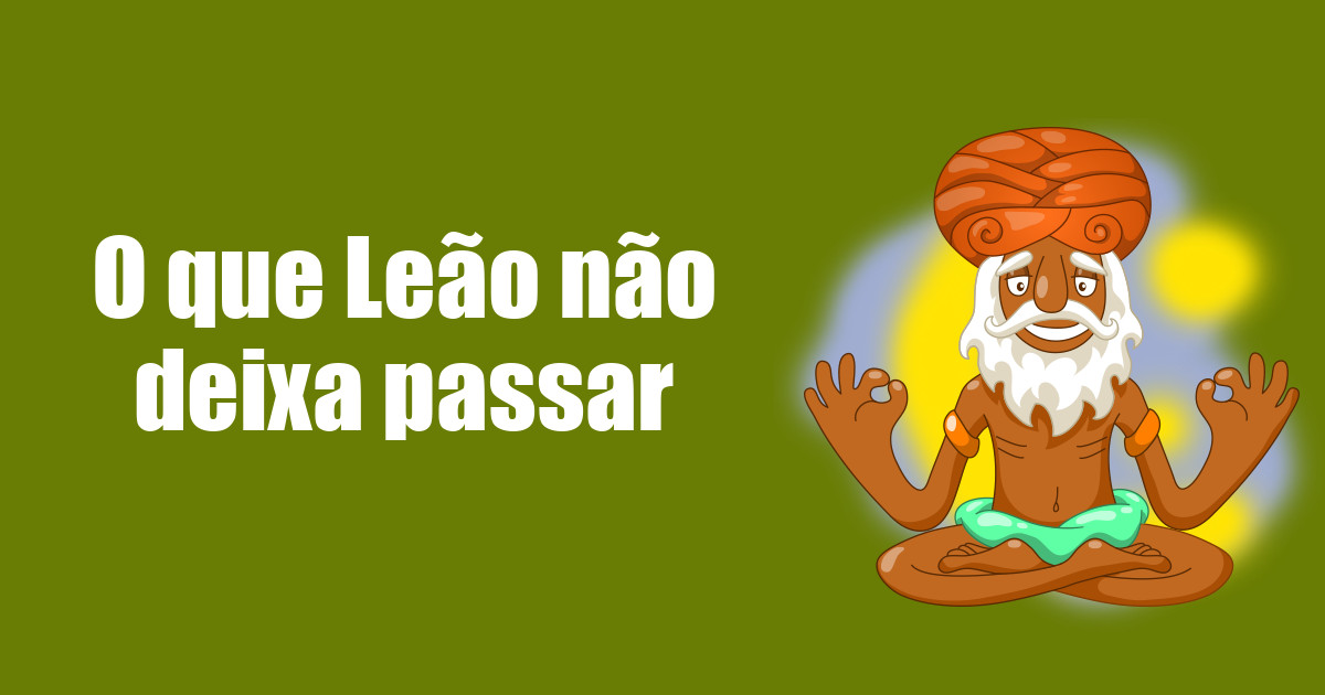 imagem do post o-que-leao-nao-deixa-passar