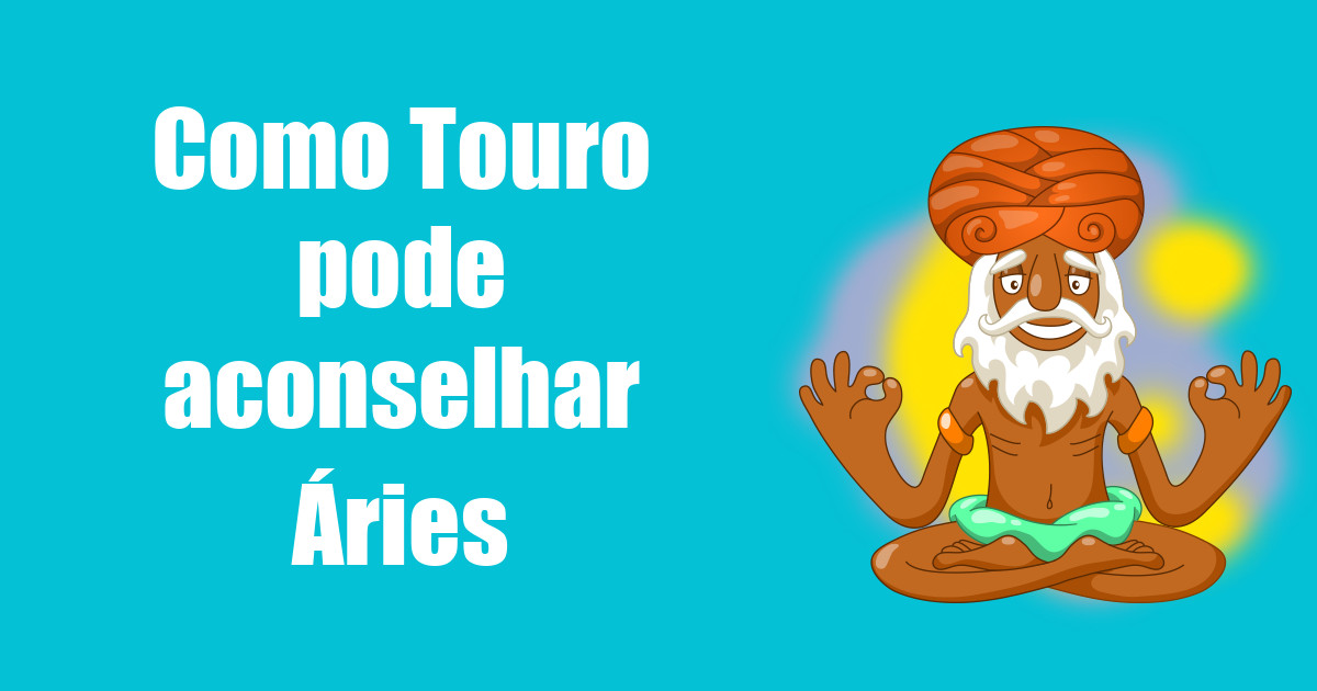 imagem do post como-touro-pode-aconselhar-aries