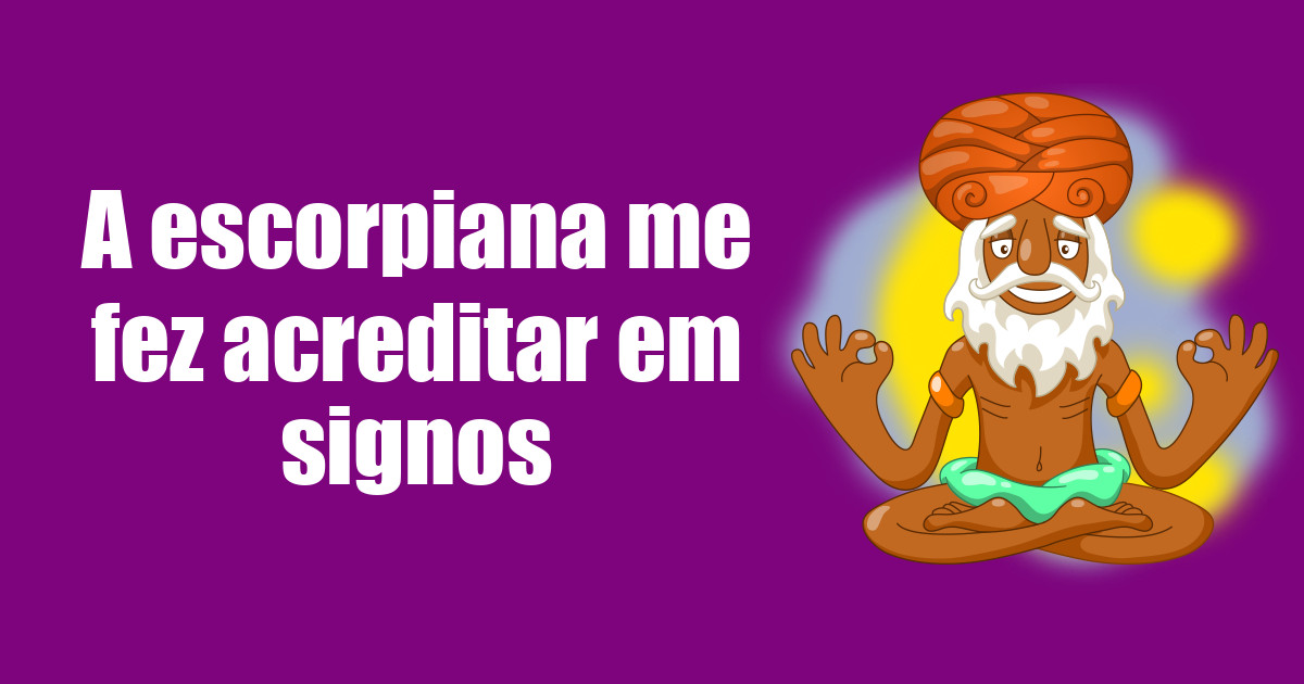 imagem do post a-escorpiana-me-fez-acreditar-em-signos