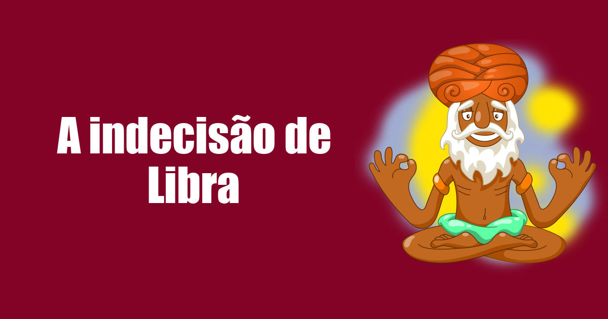 imagem do post a-indecisao-de-libra