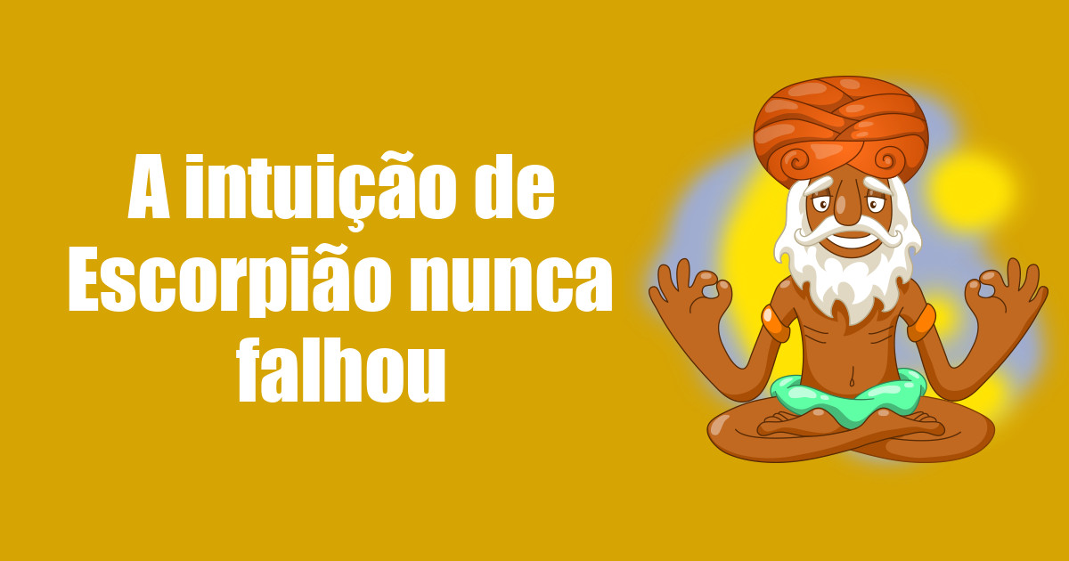imagem do post a-intuicao-de-escorpiao-nunca-falhou