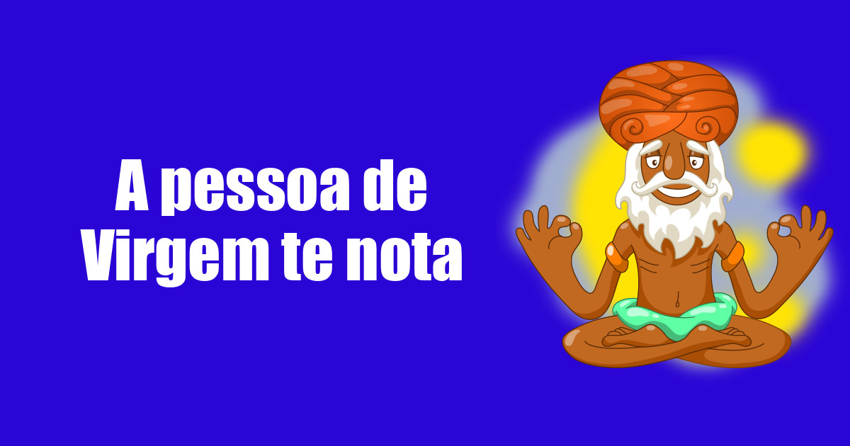 imagem do post a-pessoa-de-virgem-te-nota