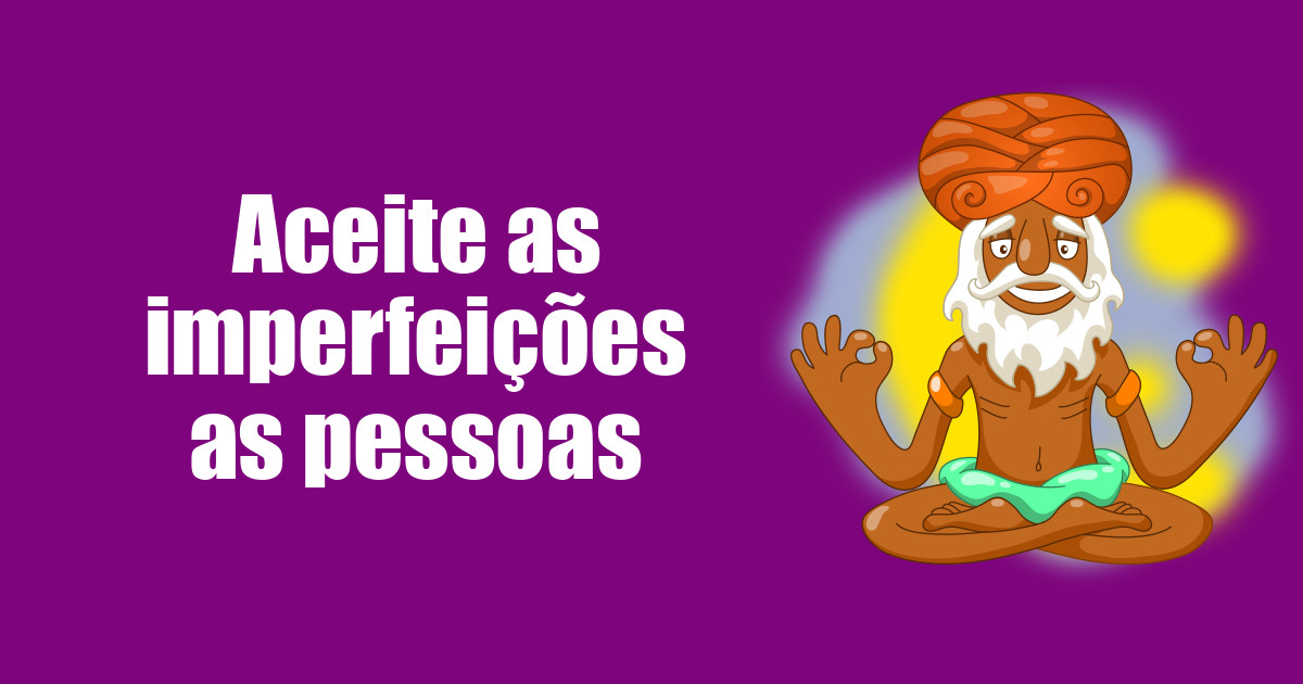imagem do post aceite-as-imperfeicoes-das-pessoas