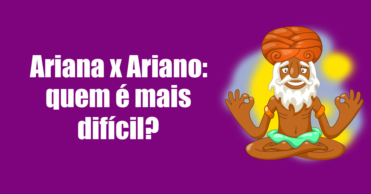 imagem do post ariana-x-ariano-quem-e-mais-dificil