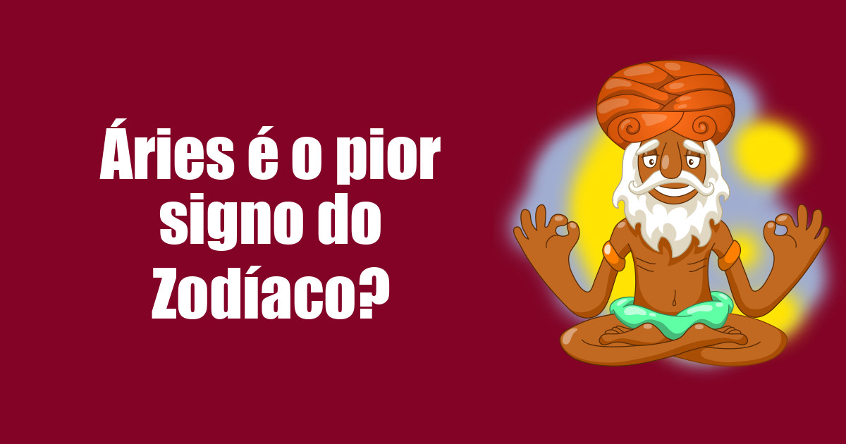 imagem do post aries-e-o-pior-signo-o-zodiaco