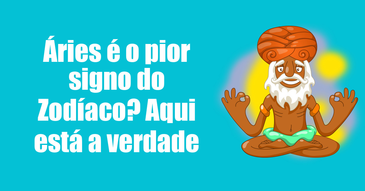 imagem do post aries-e-o-pior-signo-do-zodiaco-aqui-esta-a-verdade