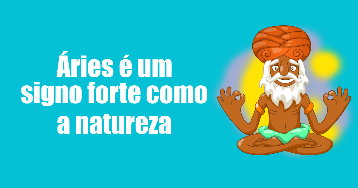 imagem do post aries-e-um-signo-forte-como-a-natureza