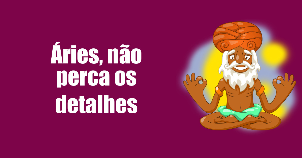imagem do post aries-nao-perca-os-detalhes