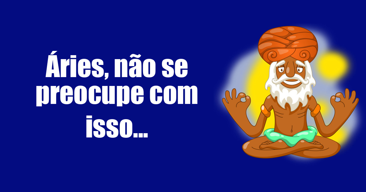 imagem do post aries-nao-se-preocupe-com-isso