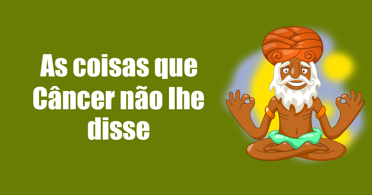 imagem do post as-coisas-que-cancer-nao-lhe-disse