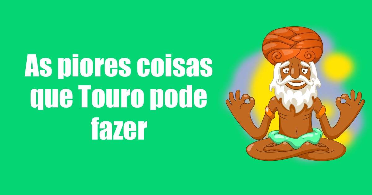 imagem do post as-piores-coisas-que-touro-pode-fazer