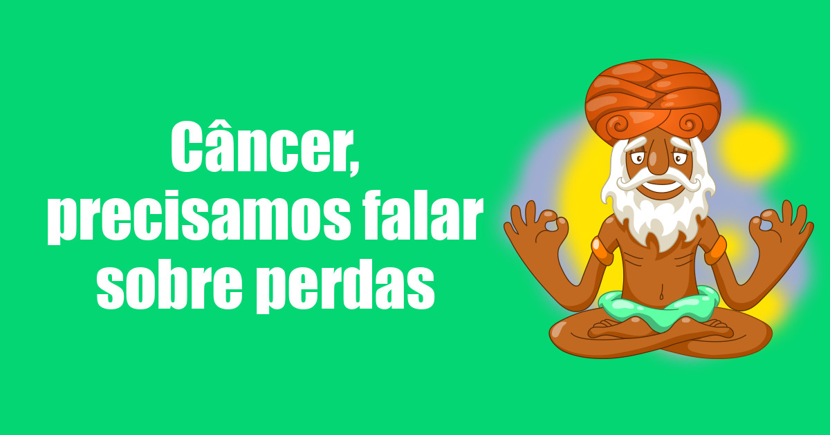imagem do post cancer-precisamos-falar-sobre-perdas