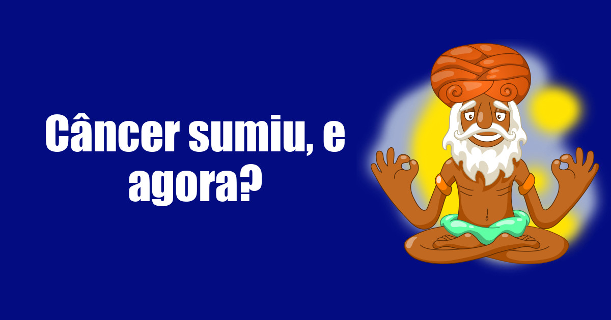 imagem do post cancer-sumiu-e-agora