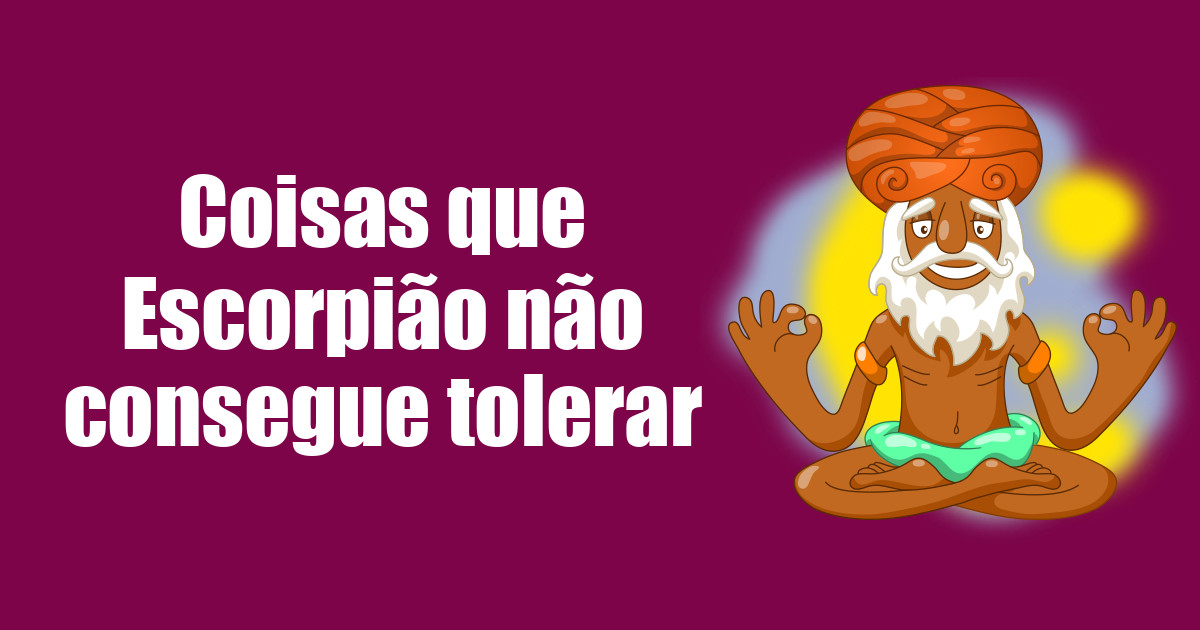 imagem do post coisas-que-escorpiao-nao-consegue-tolerar