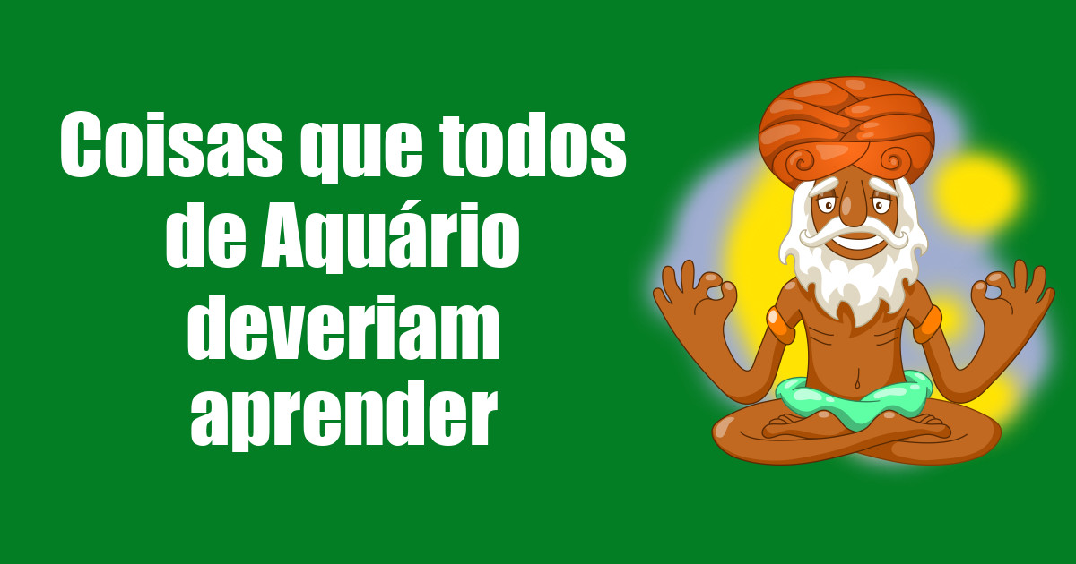 imagem do post coisas-que-todos-de-aquario-deveriam-aprender