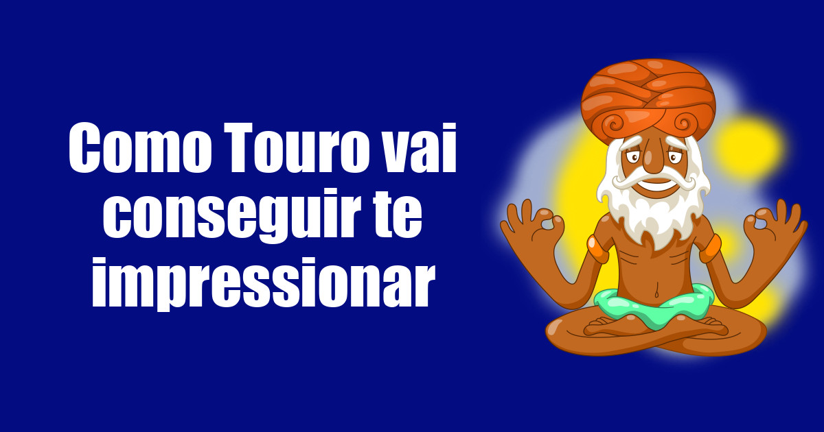 imagem do post como-touro-vai-conseguir-te-impressionar