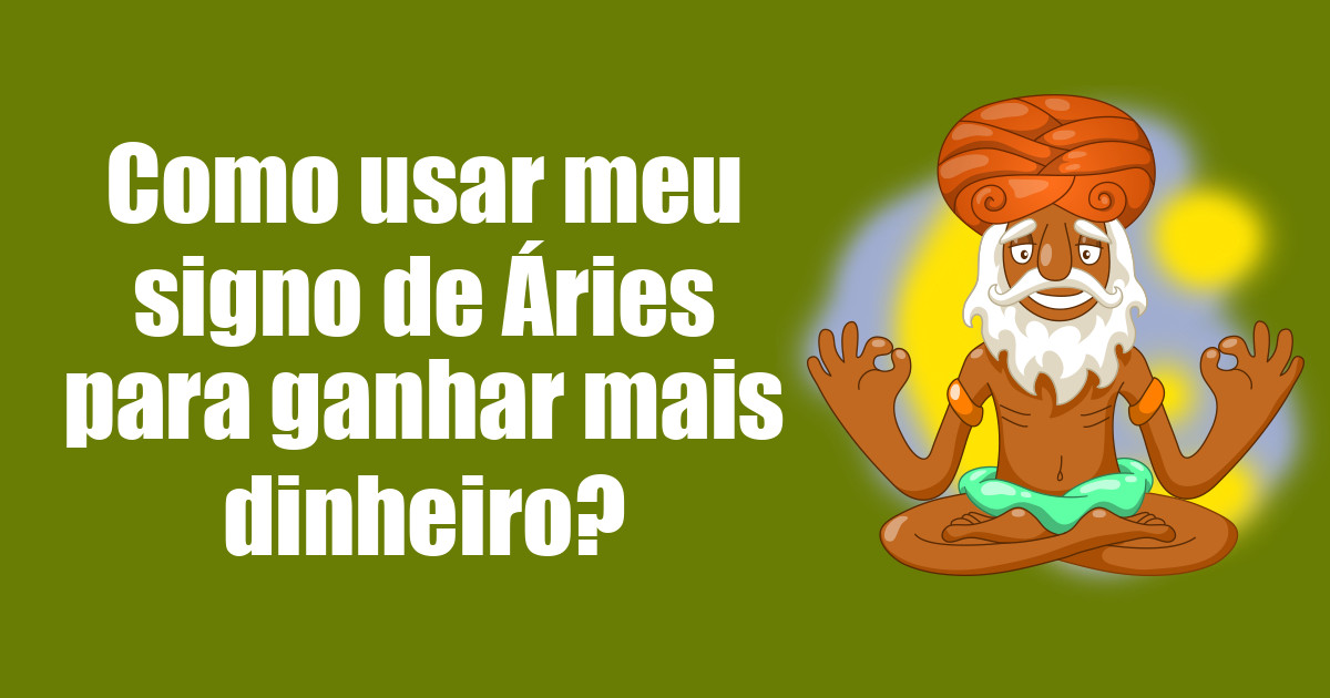 imagem do post como-usar-meu-signo-de-aries-para-ganhar-mais-dinheiro