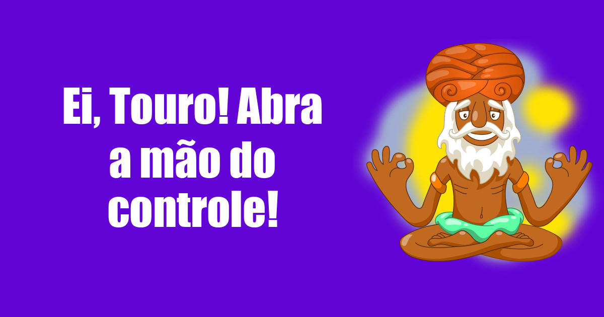 imagem do post ei-touro-abra-a-mao-do-controle