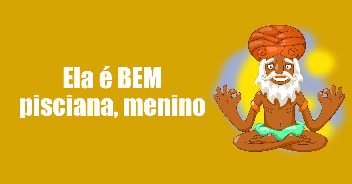 imagem do post ela-e-bem-pisciana-menino