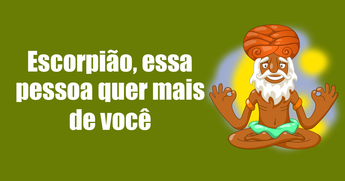 imagem do post escorpiao-essa-pessoa-quer-mais-de-voce