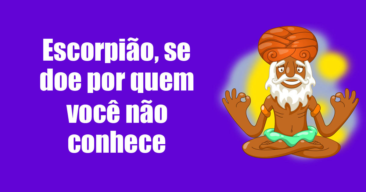 imagem do post escorpiao-se-doe-por-quem-voce-nao-conhece