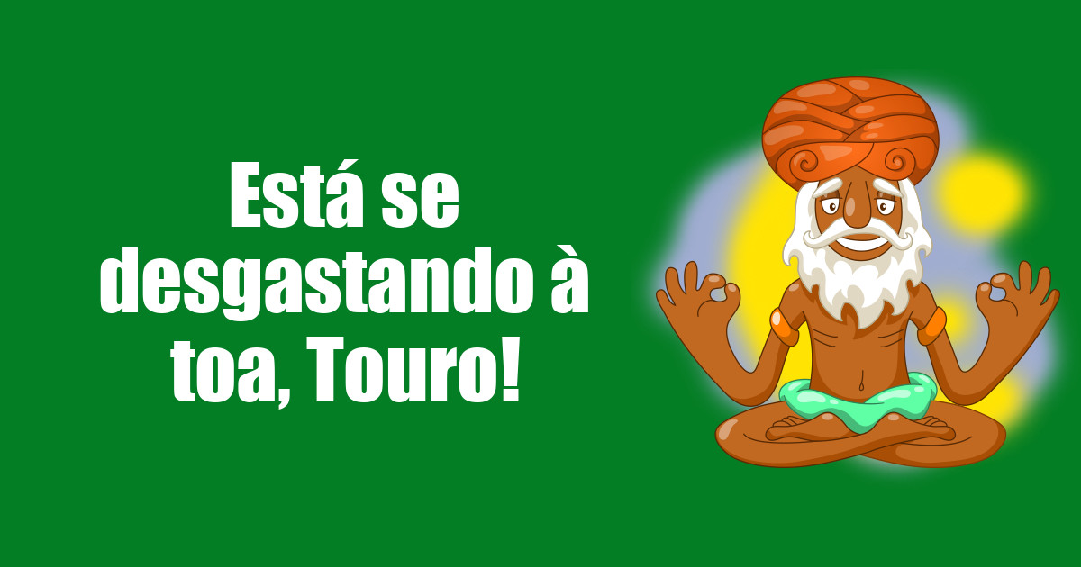 imagem do post esta-se-desgastando-a-toa-touro