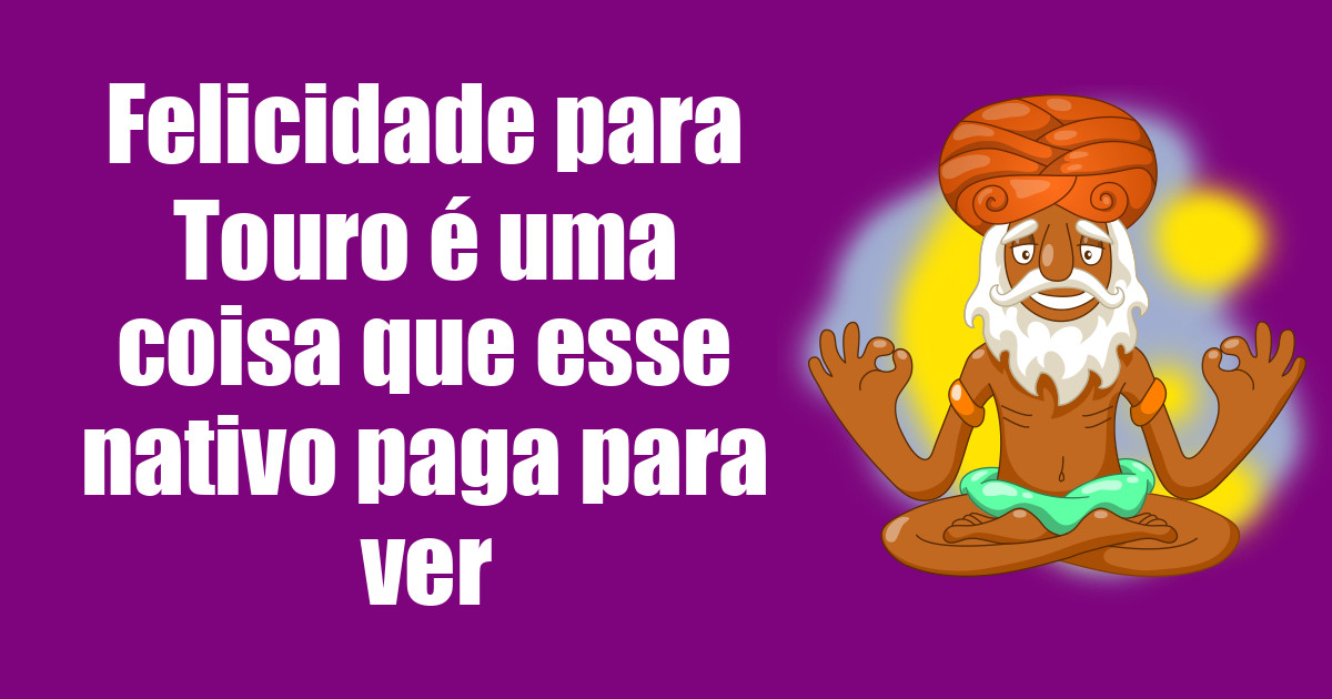 imagem do post felicidade-para-touro-e-uma-coisa-que-esse-nativo-paga-para-ver