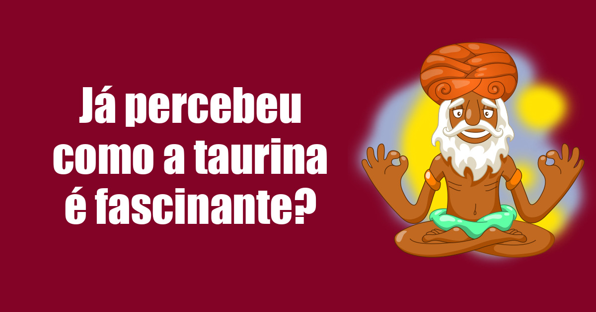 imagem do post ja-percebeu-como-a-taurina-e-fascinante