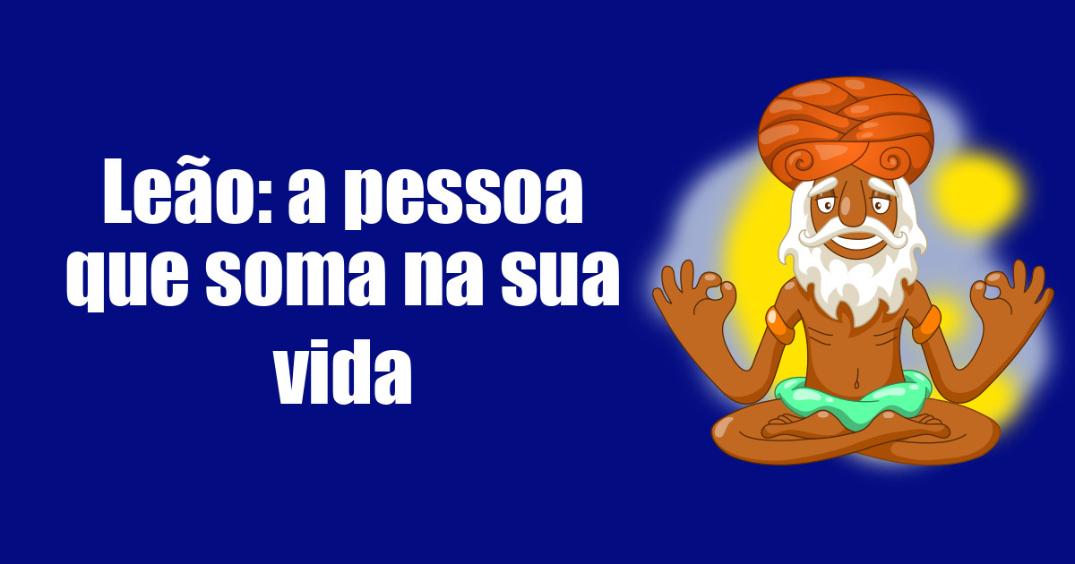imagem do post leao-a-pessoa-que-soma-na-sua-vida