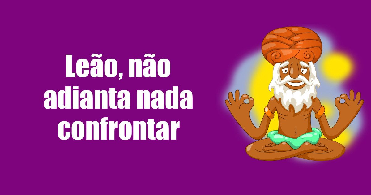 imagem do post leao-nao-adianta-nada-confrontar