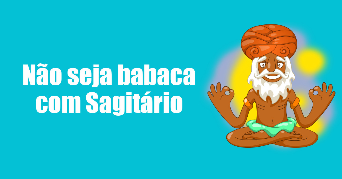 imagem do post nao-seja-babaca-com-sagitario