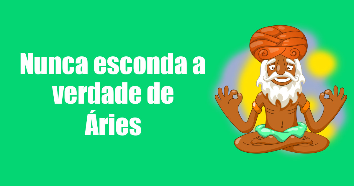imagem do post nunca-esconda-a-verdade-de-aries