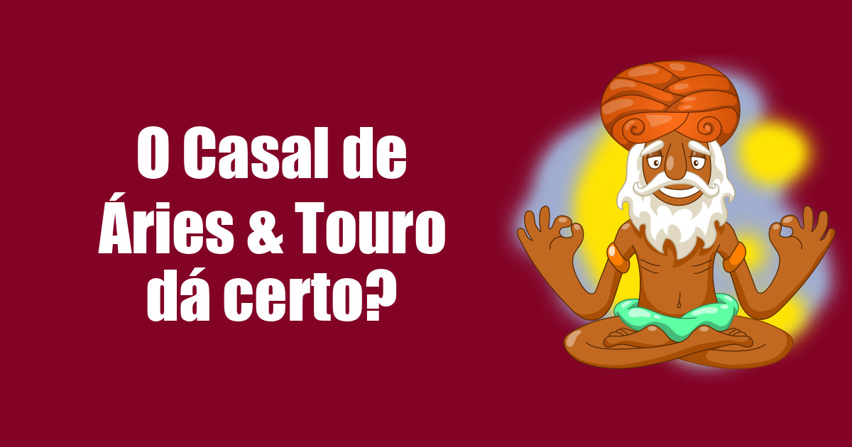 imagem do post o-casal-de-aries-e-touro-da-certo