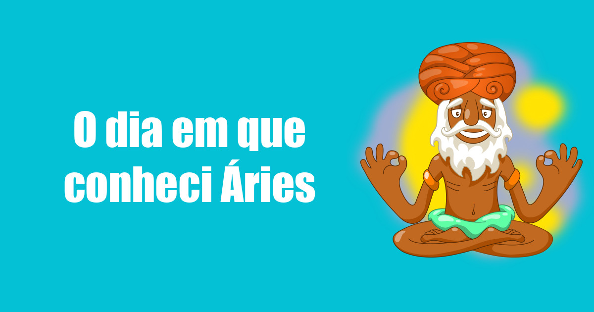imagem do post o-dia-em-que-conheci-aries