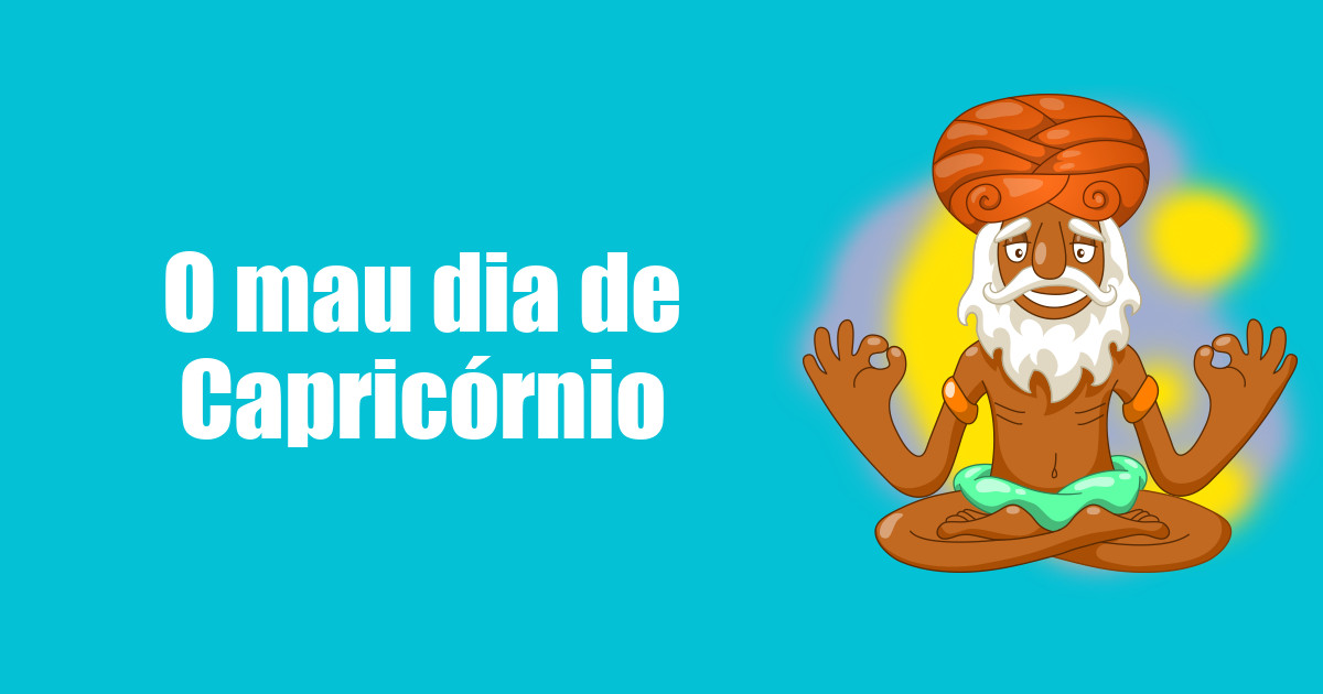 imagem do post o-mau-dia-de-capricornio