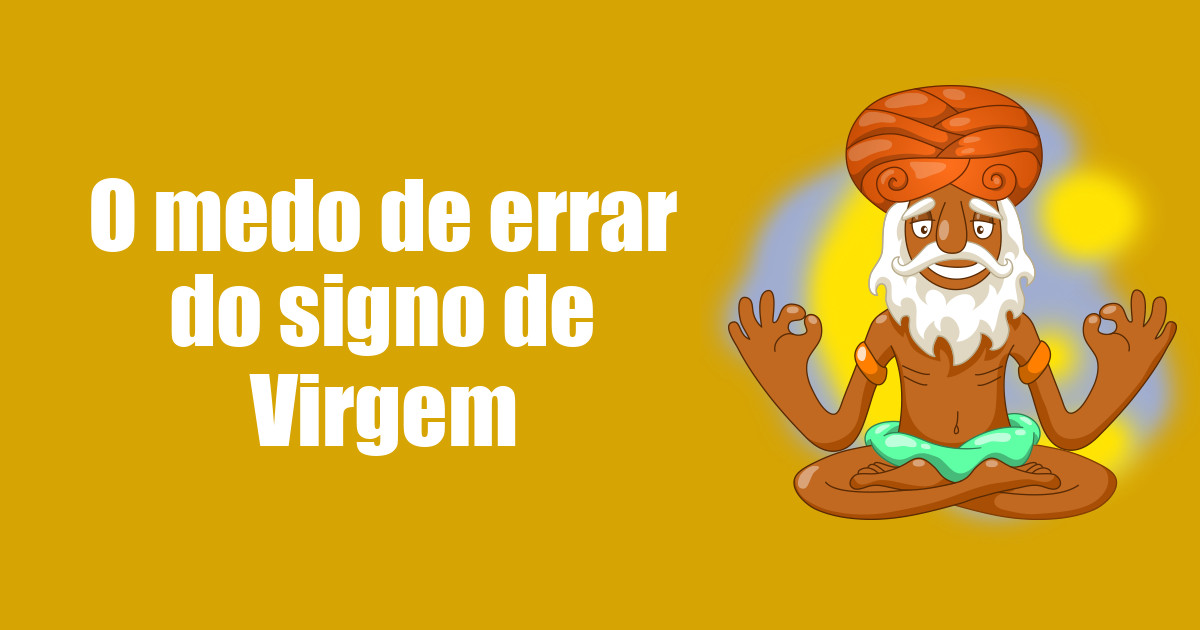 imagem do post o-medo-de-errar-do-signo-de-virgem