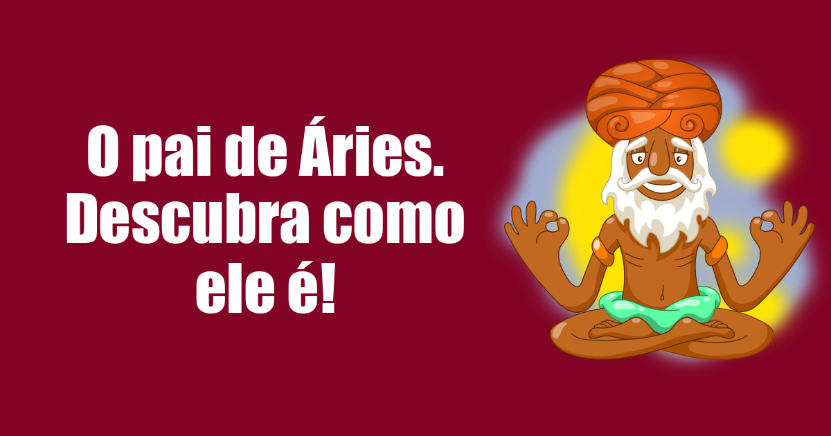 imagem do post o-pai-de-aries-descubra-como-ele-e