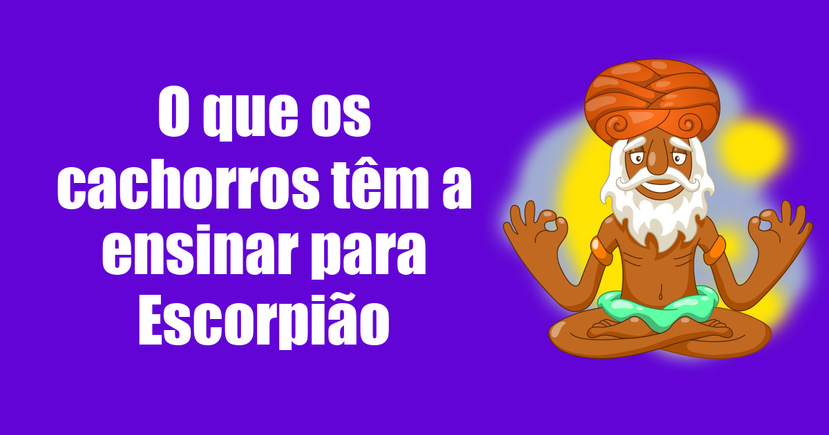 imagem do post o-que-os-cachorros-tem-a-ensinar-para-escorpiao