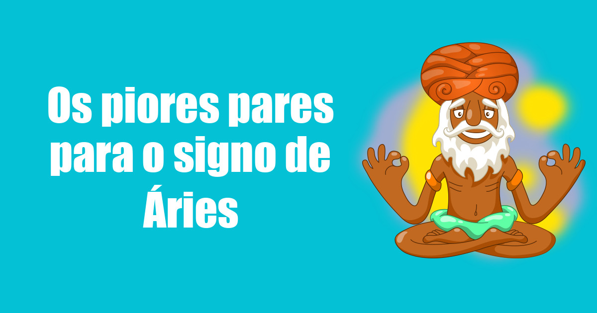 imagem do post os-piores-pares-para-o-signo-de-aries