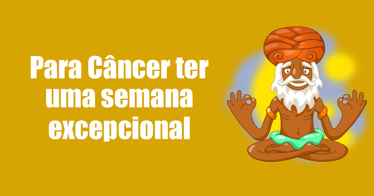 imagem do post para-cancer-ter-uma-semana-excepcional