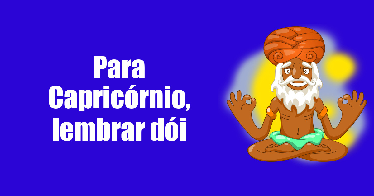 imagem do post para-capricornio-lembrar-doi