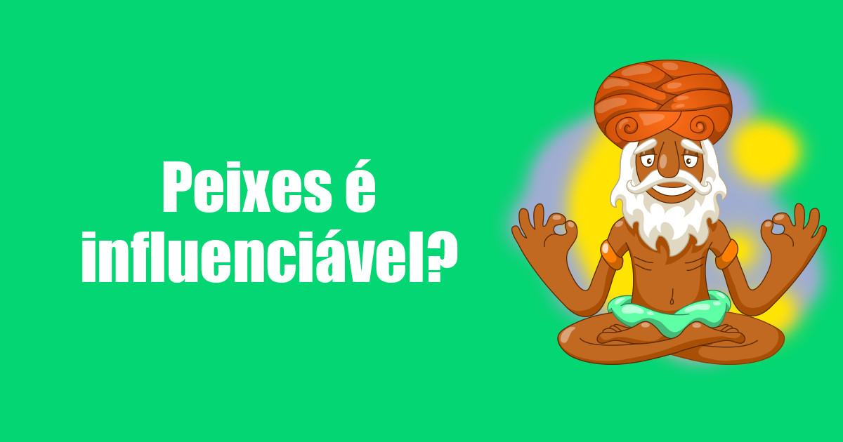 imagem do post peixes-e-influenciavel