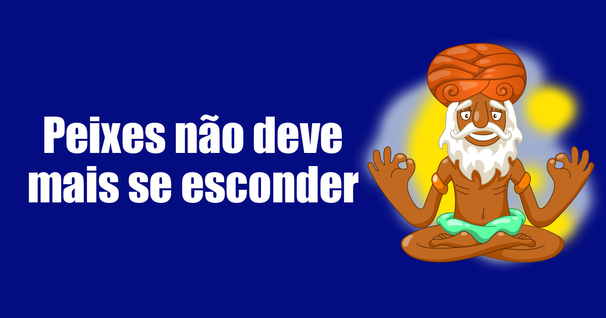 imagem do post peixes-nao-deve-mais-se-esconder