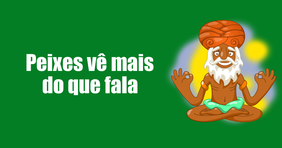 imagem do post peixes-ve-mais-do-que-fala