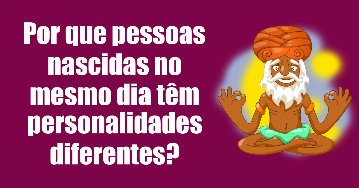 imagem do post por-que-pessoas-nascidas-no-mesmo-dia-tem-personalidades-diferentes