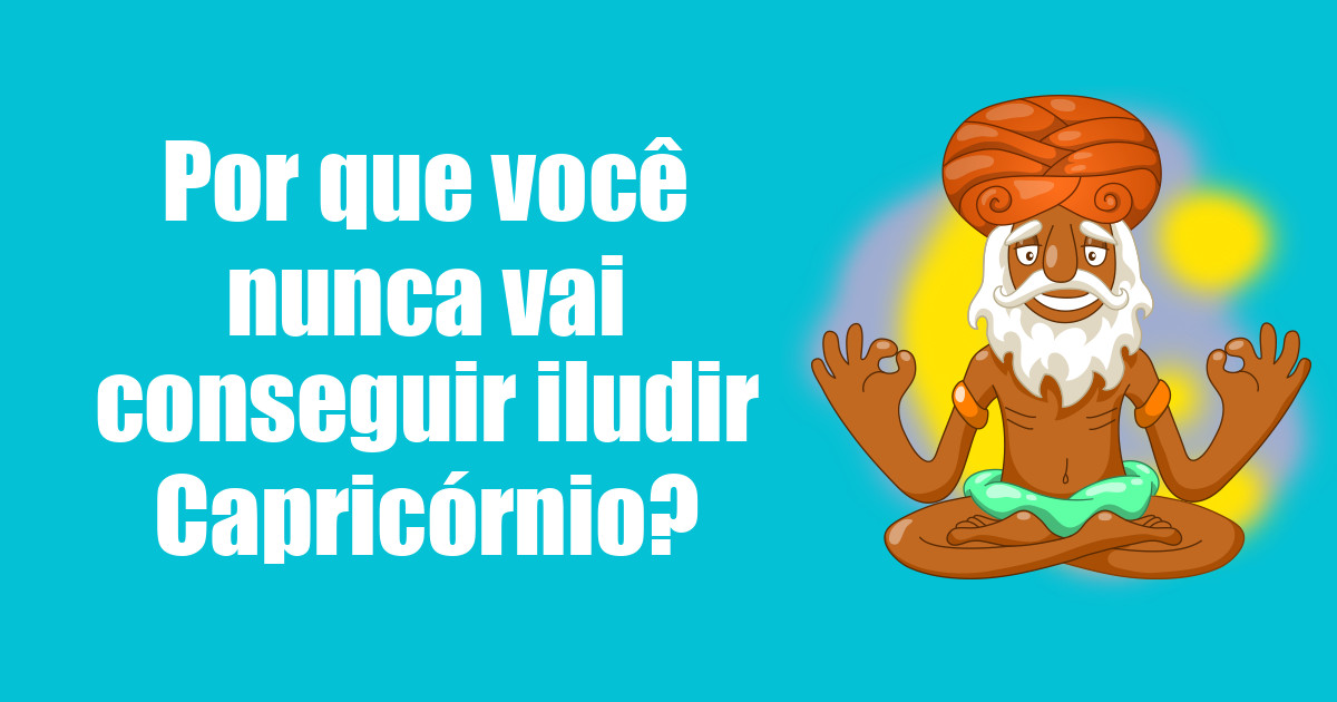 imagem do post por-que-voce-nunca-vai-conseguir-iludir-capricornio