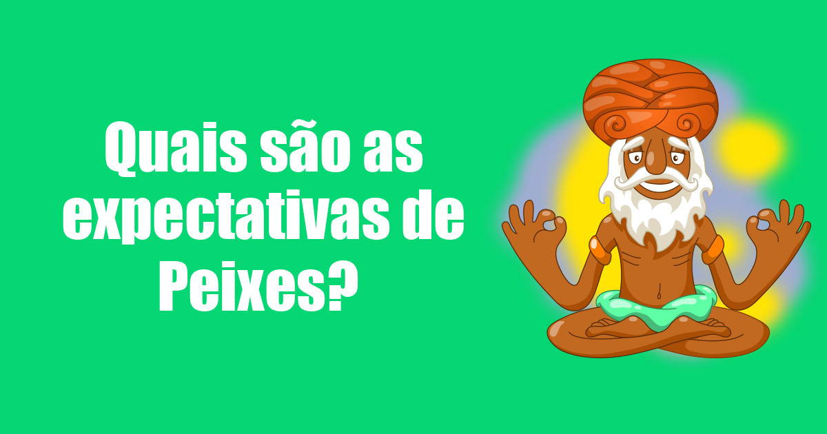 imagem do post quais-sao-as-expectativas-de-peixes