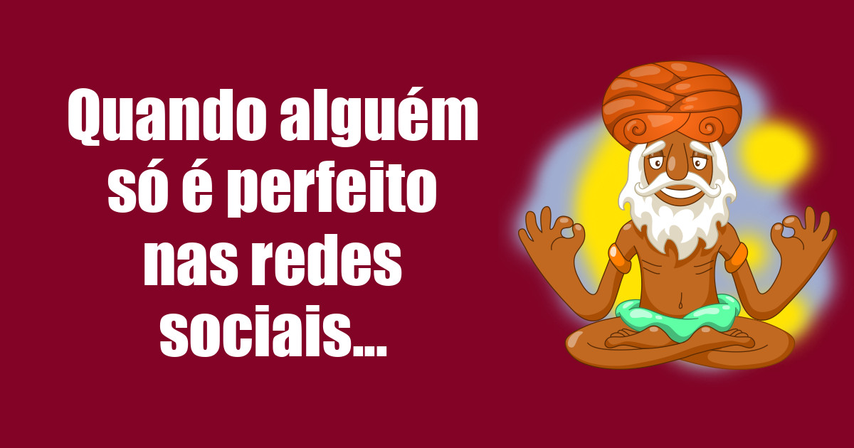 imagem do post quando-alguem-so-e-perfeito-nas-redes-sociais