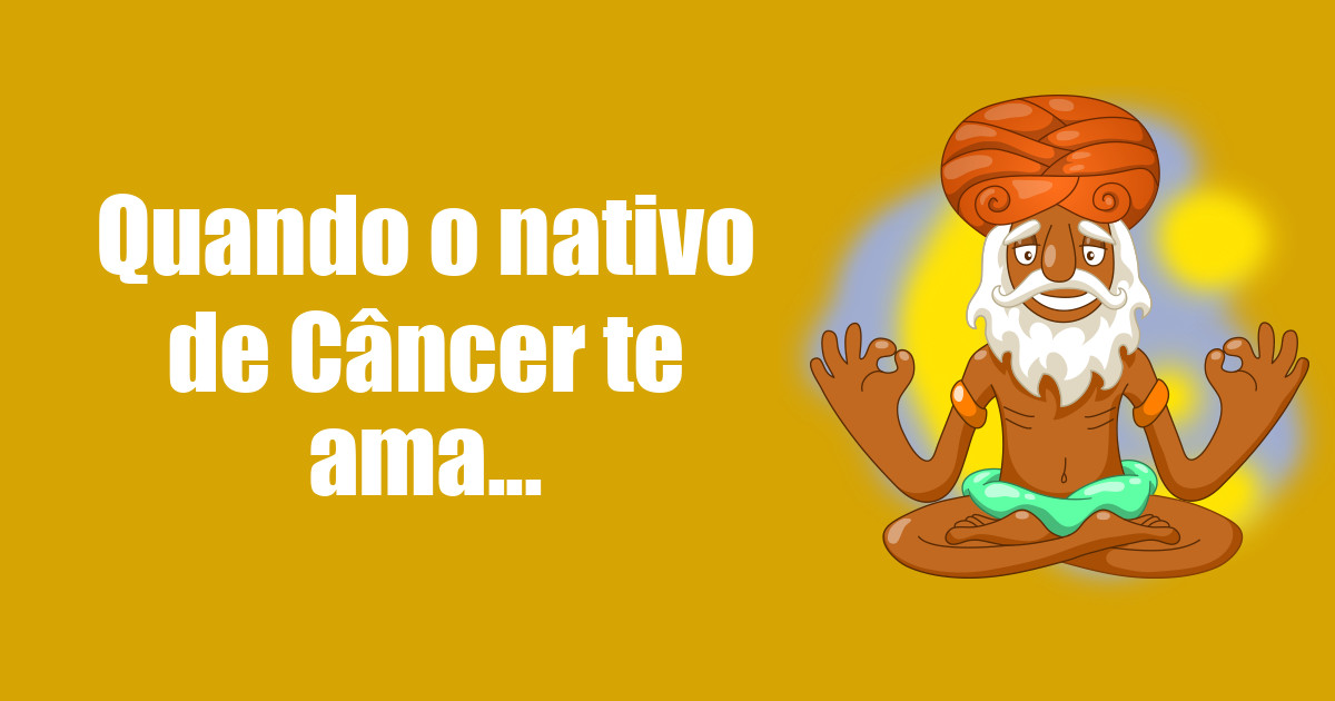imagem do post quando-o-nativo-de-cancer-te-ama