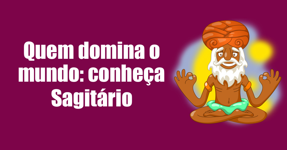 imagem do post quem-domina-o-mundo-conheca-sagitario